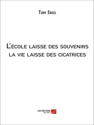 cover image of L'école laisse des souvenirs; la vie laisse des cicatrices
